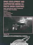 Cover of: Space Development and Cooperation Among All Pacific Basin Countries (Advances in the Astronautical Sciences, Volume 110) | 