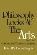 Cover of: Philosophy looks at the arts: contemporary readings in aesthetics