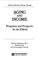 Cover of: Aging and income: programs and prospects for the elderly