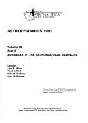 Cover of: Astrodynamics 1993: proceedings of the AAS/AIAA Astrodynamics Conference held August 16-19, 1993, Victoria, British Columbia, Canada