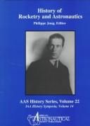 Cover of: History of rocketry and astronautics by History Symposium of the International Academy of Astronautics (27th 1993 Graz, Austria)