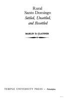 Cover of: Rural Santo Domingo: settled, unsettled, and resettled by Marlin D. Clausner
