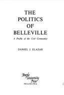 Cover of: Politics of Belleville | Daniel J. Elazar