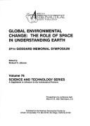 Cover of: Global environmental change: the role of space in understanding Earth : 27th Goddard Memorial Symposium