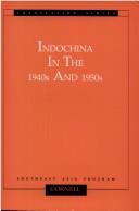 Cover of: Indochina in the 1940s and 1950s: translation of contemporary Japanese scholarship on Southeast Asia