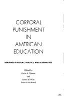 Cover of: Corporal punishment in American education by edited by Irwin A. Hyman and James H. Wise ; pref. by Nat Hentoff.