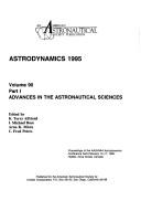Cover of: Astrodynamics 1995: proceedings of the AAS/AIAA Astrodynamics Conference held February 14-17, 1995, Halifax, Nova Scotia, Canada