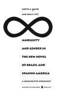 Ambiguity and gender in the new novel of Brazil and Spanish America by Judith A. Payne