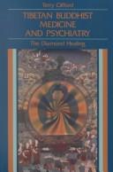 Cover of: Tibetan Buddhist Medicine and Psychiatry by Terry Clifford
