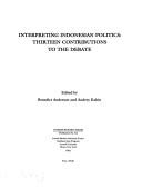 Cover of: Interpreting Indonesian Politics: Thirteen Contributions to the Debate, 1964-1981 (Interim Reports Series) (Interim Reports Series)