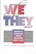 Cover of: Something we have that they don't: British & American poetic relations since 1925