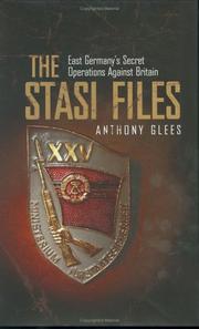 The Stasi files by Anthony Glees