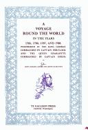 Cover of: A voyage round the world in the years 1785, 1786, 1787, and 1788: performed in the King George, commanded by Captain Portlock, and the Queen Charlotte, commanded by Captain Dixon