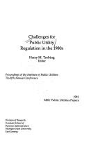 Cover of: Challenges for public utility regulation in the 1980s: proceedings of the Institute of Public Utilities Twelfth Annual Conference