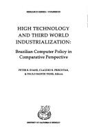 Cover of: High technology and Third World industrialization: Brazilian computer policy in comparative perspective