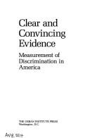 Cover of: Clear and Convincing Evidence: Measurement of Discrimination in America