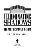 Cover of: Illuminating Shadows: The Mythic Power of Film