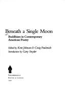 Cover of: Beneath a single moon: Buddhism in contemporary American poetry