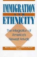 Cover of: Immigration and ethnicity: the integration of America's newest arrivals