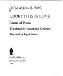 Cover of: Look! This is love by Rumi (Jalāl ad-Dīn Muḥammad Balkhī)