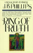 Ring of truth by Phillips, J. B., J.B. Phillips