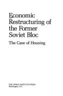 Cover of: Economic Restructuring of the Former Soviet Bloc: The Case of Housing