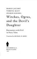 Cover of: Witches, ogres, and the devil's daughter: encounters with evil in fairy tales