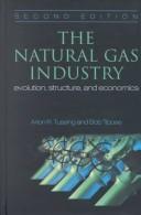 Cover of: The natural gas industry: evolution, structure, and economics