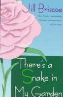 Cover of: There's a Snake in My Garden by Jill Briscoe spiritual arts, Jill Briscoe spiritual arts