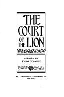Cover of: The court of the lion: a novel of the Tʻang dynasty