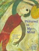 Cover of: Pictured in My Mind: Contemporary American Self-Taught Art from the Collection of Kurt Gitter and Alice Rae-Yelen