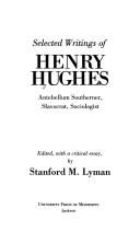 Cover of: Selected writings of Henry Hughes, antebellum Southerner, slavocrat, sociologist