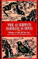 Cover of: Wise as serpents, harmless as doves: Christians in China tell their story