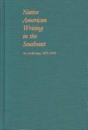 Cover of: Native American writing in the Southeast by edited, with an introduction, by Daniel F. Littlefield, Jr. and James W. Parins.