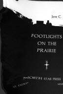 Footlights on the prairie by Jere C. Mickel