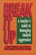 Cover of: Break it up: a teacher's guide to managing student aggression