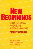 Cover of: New beginnings: skills for single parents and stepfamily parents