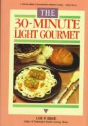 Cover of: The 30-minute light gourmet by Louise P. Grace