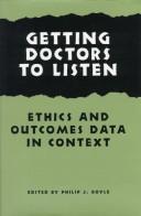 Cover of: Getting doctors to listen: ethics and outcomes data in context