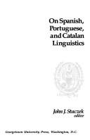 Cover of: On Spanish, Portuguese, and Catalan Linguistics (Romance Languages and Linguistics Series) by John J. Staczek