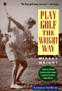 Play Golf the Wright Way by Mickey Wright