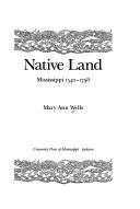Cover of: Native land: Mississippi, 1540-1798
