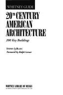 Cover of: 20th century American architecture: 200 key buildings