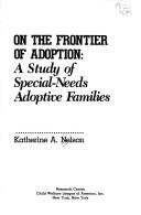 Cover of: On the frontier of adoption: a study of special-needs adoptive families