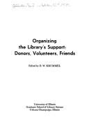 Cover of: Organizing the library's support: donors, volunteers, friends