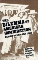 Cover of: The Dilemma of American Immigration by Pastora San Juan Cafferty, Barry R. Chiswick