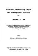 Cover of: Metastable, mechanically alloyed and nanocrystalline materials by International Symposium on Metastable, Mechanically Alloyed and Nanocrystalline Materials (1999 Dresden, Germany)