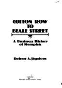 Cover of: Cotton Row to Beale Street: a business history of Memphis