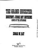 Cover of: The Grand Huckster : Houston's Judge Roy Hofheinz: genius of the Astrodome
