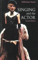 Singing and the Actor by Gillyanne Kayes